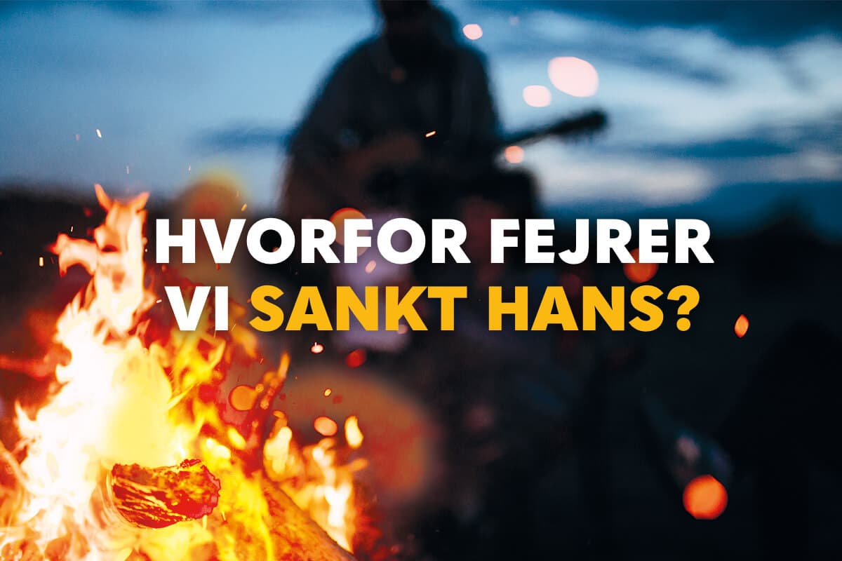 Hvorfor fejrer vi Sankt Hans? 🔥