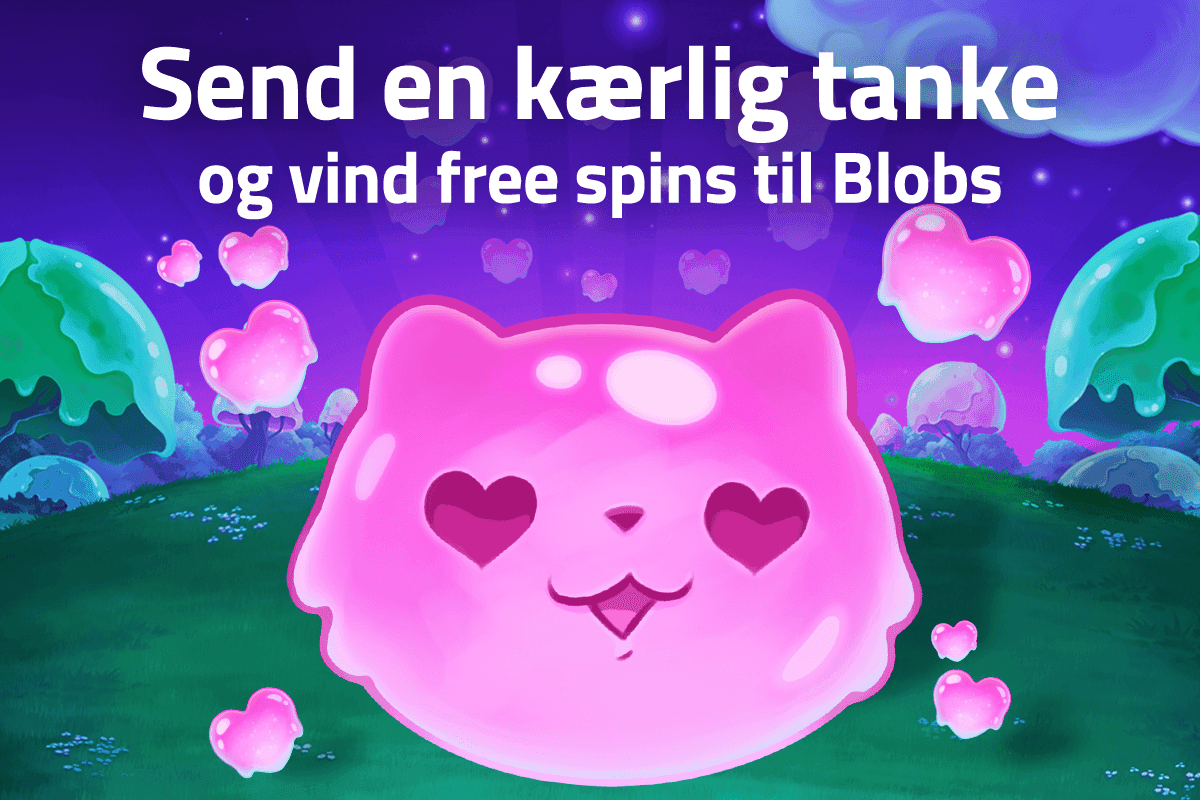 Send en kærlig tanke og vind free spins til Blobs