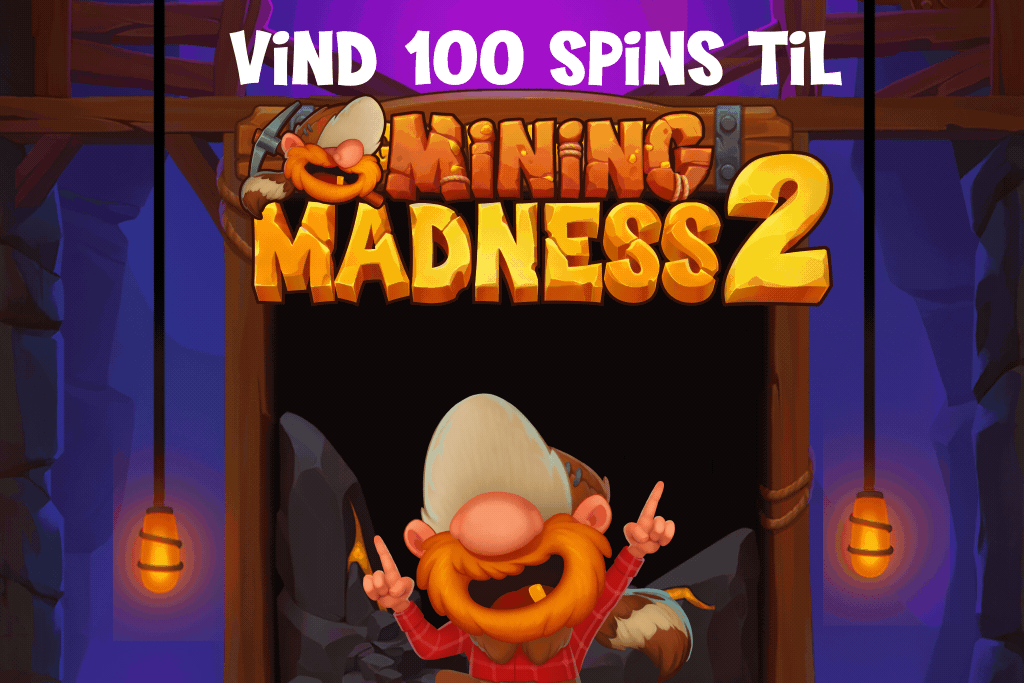 Åbn Mining Madness 2 og vind 100 free spins!